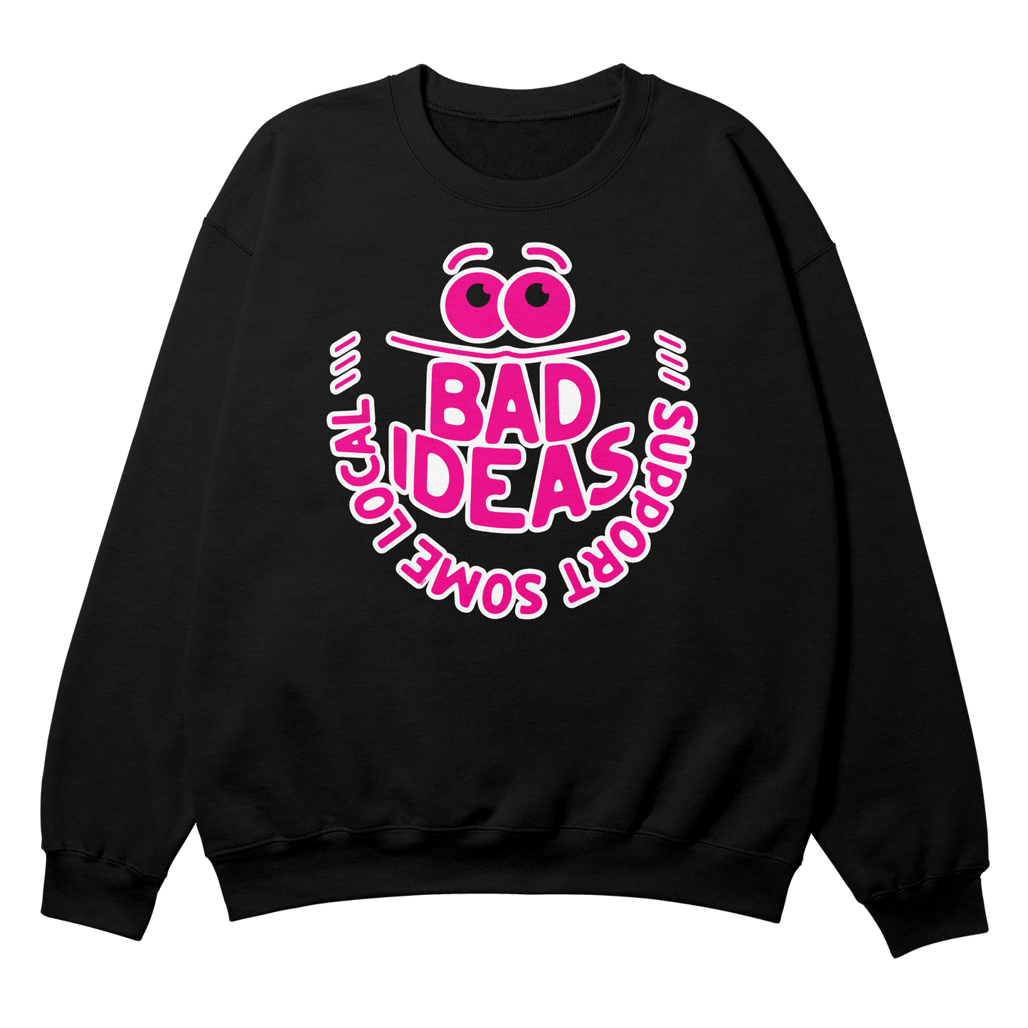 SUPPORT BAD IDEAS Crewneck